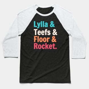 Lylla And Teefs And Floor And Rocket. Baseball T-Shirt